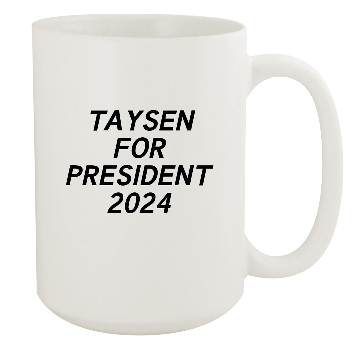 Taysen For President 2024 - Ceramic 15oz White Mug, White