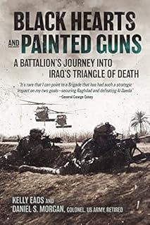 Black Hearts and Painted Guns: A Battalion’s Journey into Iraq’s Triangle of Death