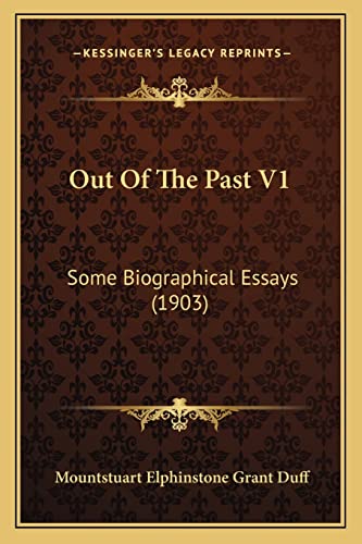 Out Of The Past V1: Some Biographical Essays (1903)