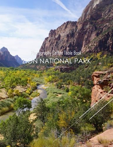 ZION NATIONAL PARK Photography Coffee Table Book Tourists Attractions: A Mind-Blowing Tour In ZION NATIONAL PARK Photography Coffee Table Book: For ... Images (8.5