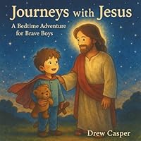 Journeys with Jesus: A Bedtime Adventure Through Dreams, Faith, and Comfort (God Is With Me Bedtime Books) 1968653031 Book Cover