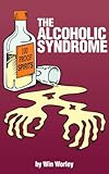 The Alcoholic Syndrome (Battling the Hosts of Hell)