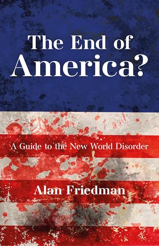 The End of America? A Guide to the New World Disorder