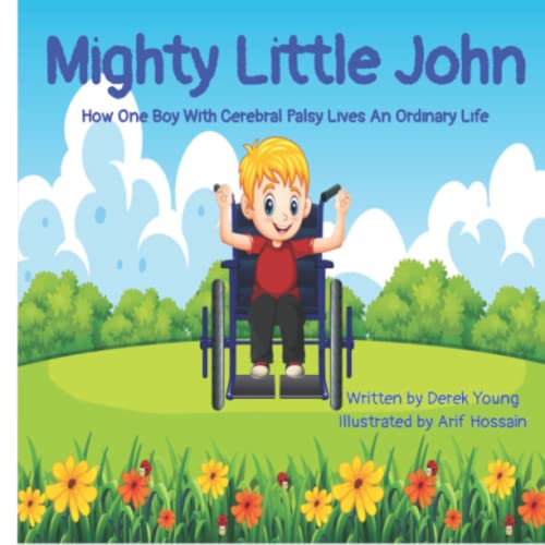 Mighty Little John: How One Boy With Cerebral Palsy Lives An Ordinary Life