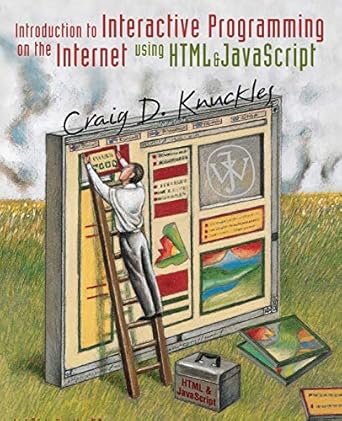 Introduction to Interactive Programming on the Internet: Using HTML and ...