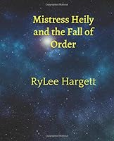Mistress Heily and the Fall of Order 179693223X Book Cover