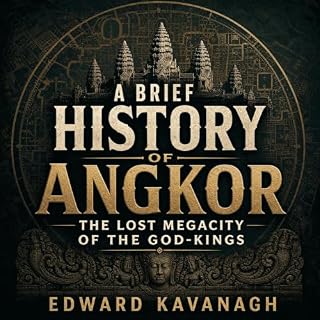 A Brief History of Angkor: The Lost Megacity of the God-Kings cover art