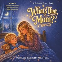 What's That, Mom?: A Bedtime Prayer Book 195496658X Book Cover