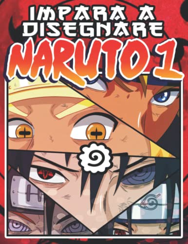 Impara a Disegnare Naruto 1: Semplice guida passo passo per disegnare personaggi famosi di anime - Lezioni di disegno amichevoli per principianti - ... Pasqua educativo per bambini e fan dei mang