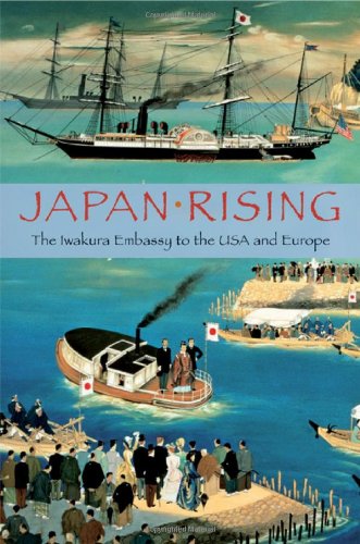 Japan Rising: The Iwakura Embassy to the USA and Europe