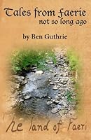 Tales from Faerie: Not So Long Ago 1481064223 Book Cover