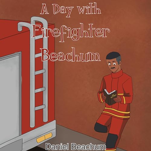 A Day with Firefighter Beachum Audiolibro Por Daniel Beachum arte de portada