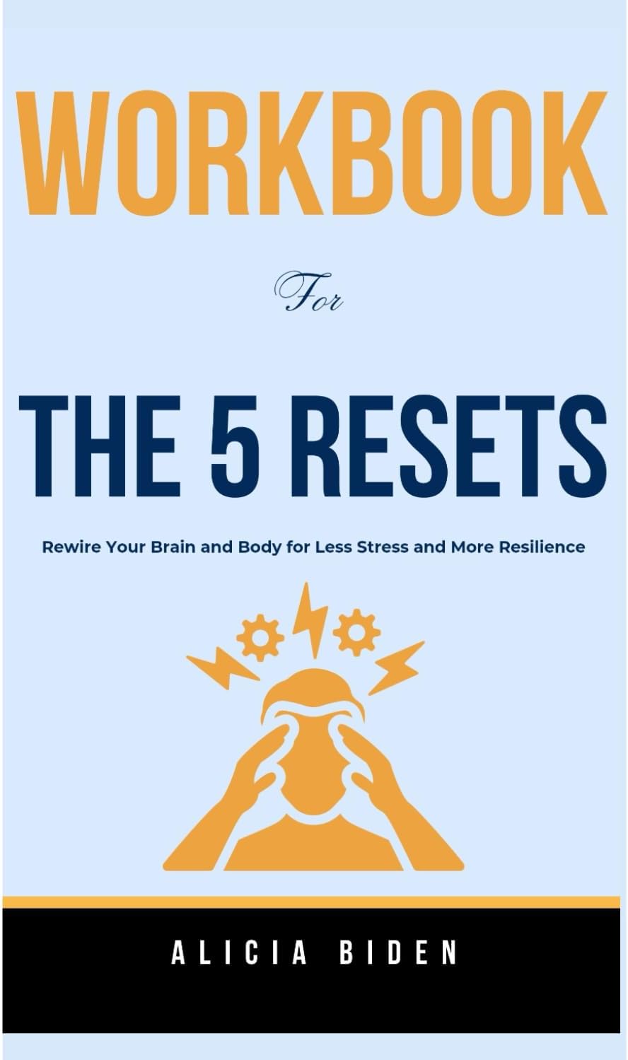 Workbook for The 5 Resets by Dr. Aditi Nerurkar M.D.: Rewire Your Brain and Body for Less Stress and More Resilience