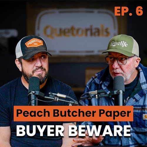 Episode 6 / Peach Butcher Paper, BUYER BEWARE!
