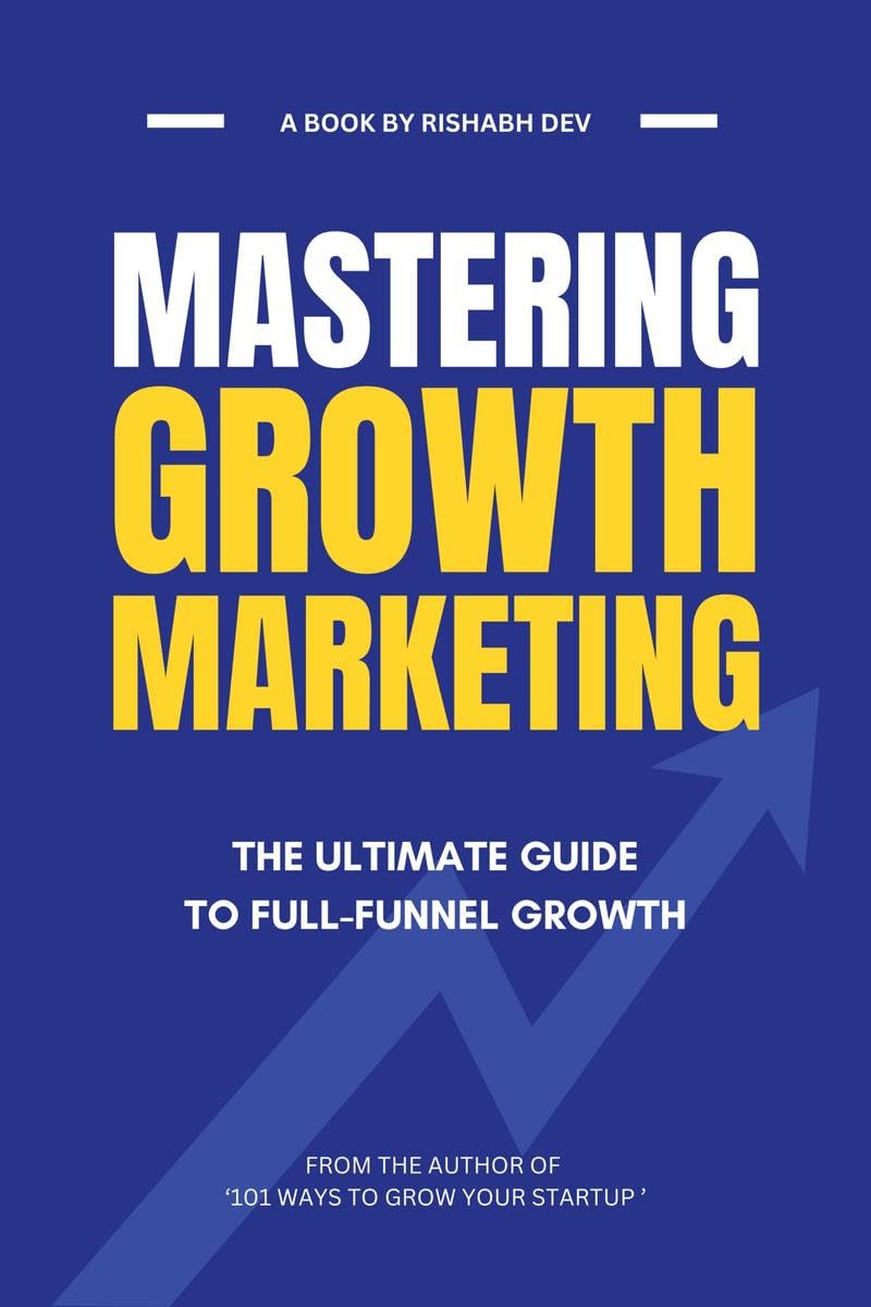Mastering Growth Marketing: The Ultimate Guide to Full Funnel Growth