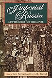 Imperial Russia: New Histories for the Empire (Indiana-Michigan Series in Russian and East European Studies)