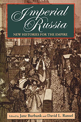 Imperial Russia: New Histories for the Empire (Indiana-Michigan Series in Russian and East European Studies)