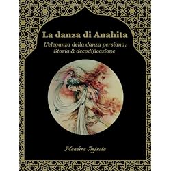 Persianas Orientales La danza di Anahita: L'eleganza della danza persiana: storia & decodificazione