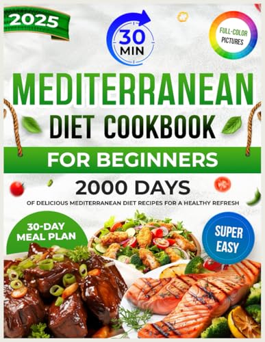 Mediterranean Diet Cookbook for Beginners: 2000 Days of Delicious and
