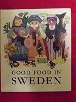 Good Food In Sweden: A Selection Of Regional Dishes 093026715X Book Cover