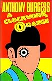 A Clockwork Orange - Anthony Burgess