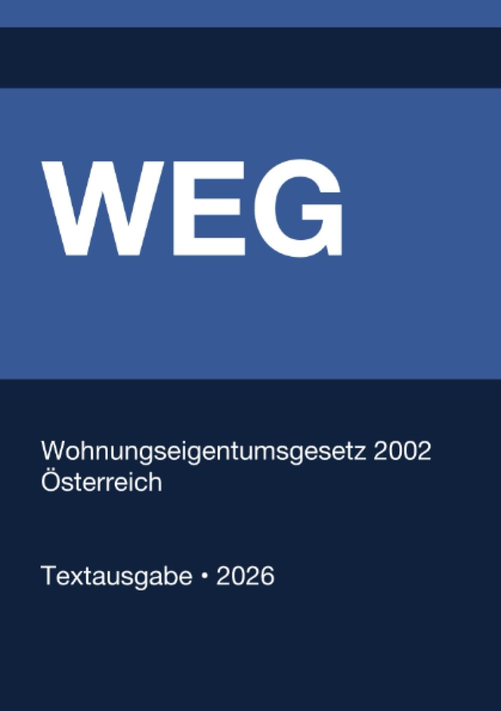 WEG - Wohnungseigentumsgesetz 2002 (Österreich) 2026: Vollständiger Gesetzestext in aktueller Fassung • Ohne Kommentare