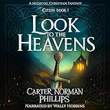 Look to the Heavens: A Medieval Christian Fantasy (Eifion, Book 1)