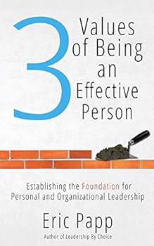 Paperback 3 Values Of Being An Effective Person: Establishing The Foundation For Personal And Organizational Leadership Book