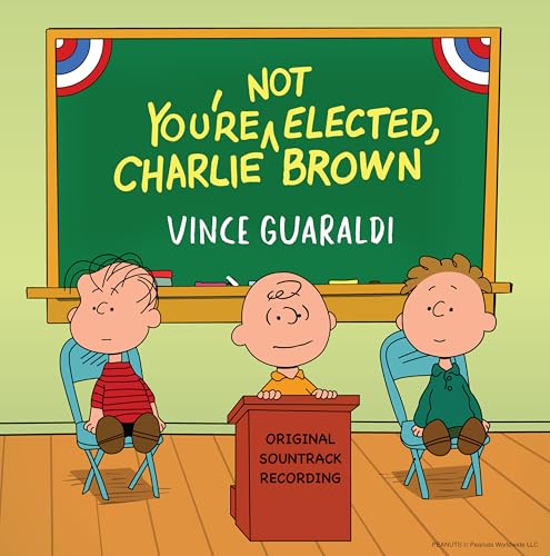 Album Art for You're Not Elected, Charlie Brown by Vince Guaraldi