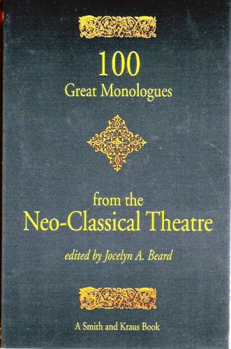 100 Great Monologues from the Neo-Classical Theater (Monologue Audition Series)