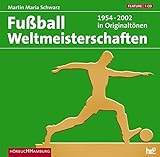 fußball weltmeisterschaft 1954 buch  Die Fußball Weltmeisterschaften: 1954-2002 in Originaltönen: 1 CD