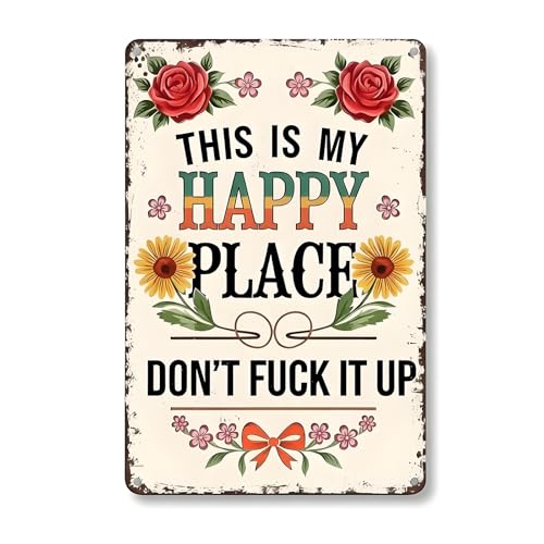 This Is My Happy Place Dont F*ck It up Metal Sign 12/8 inch Funny Metal Sign Retro Vintage Aluminum Tin Plaque for Outdoor Garden Patio & Home Wall Decor Humorous Housewarming Gift for Office Bar
