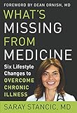 What's Missing from Medicine: Six Lifestyle Changes to Overcome Chronic Illness