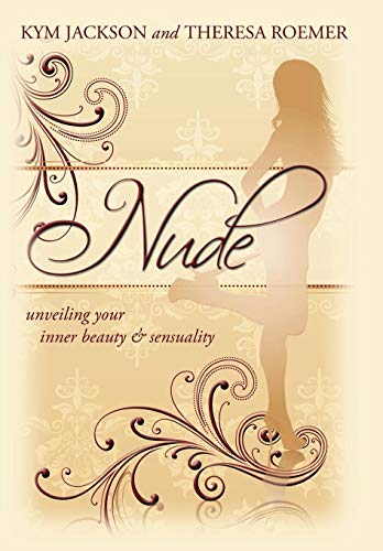 Nude: unveiling your inner beauty & sensuality
