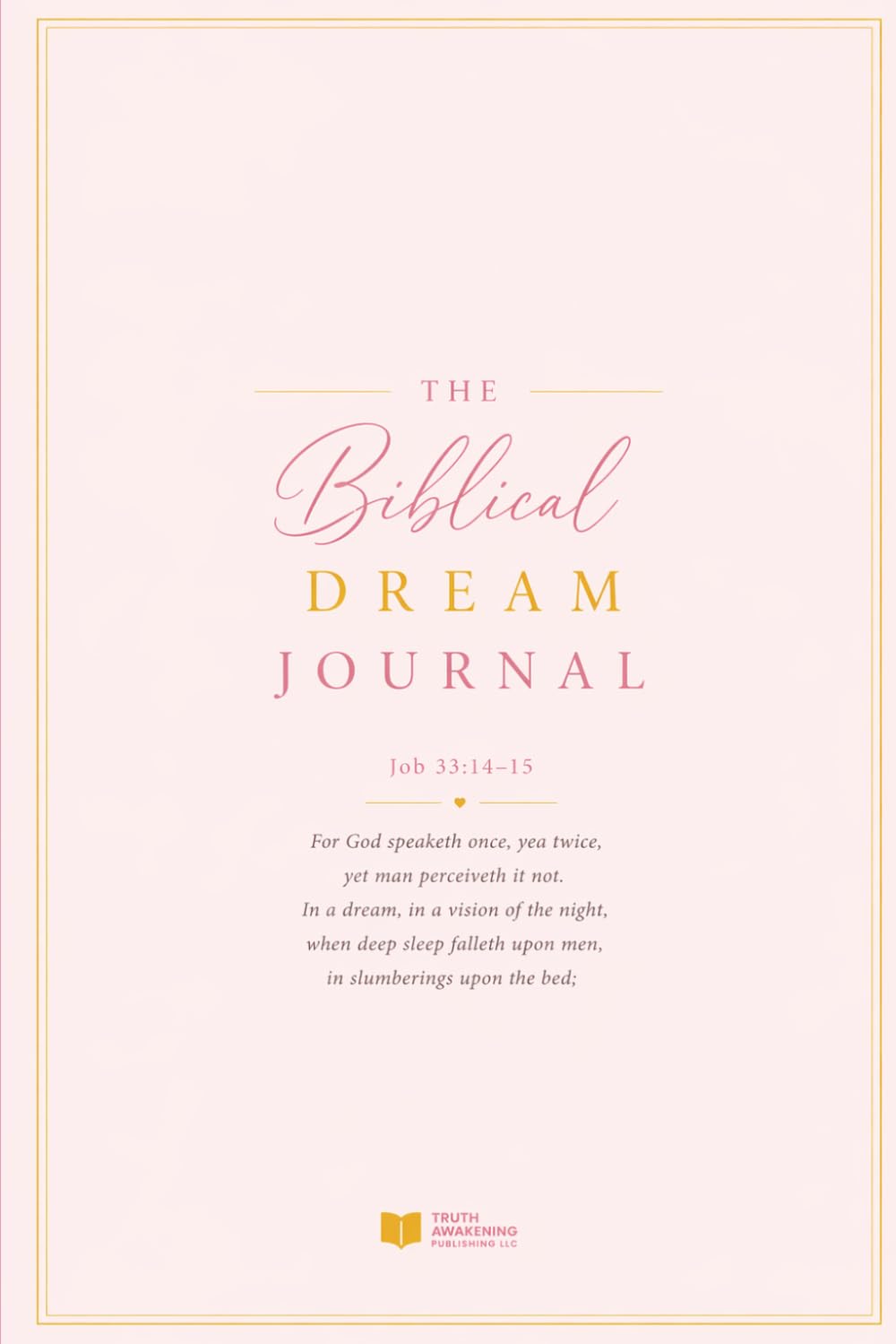 Biblical Dream Journal: Record, Reflect and Discern the Meaning of Your Dreams