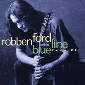 Handful Of Blues: Robben Ford & The Blue Line: Amazon.es: CDs y vinilos}