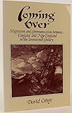 Coming Over: Migration and Communication Between England and New England in the Seventeenth Century