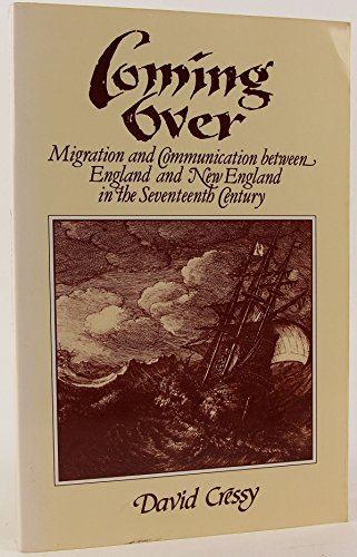 Coming Over: Migration and Communication Between England and New England in the Seventeenth Century