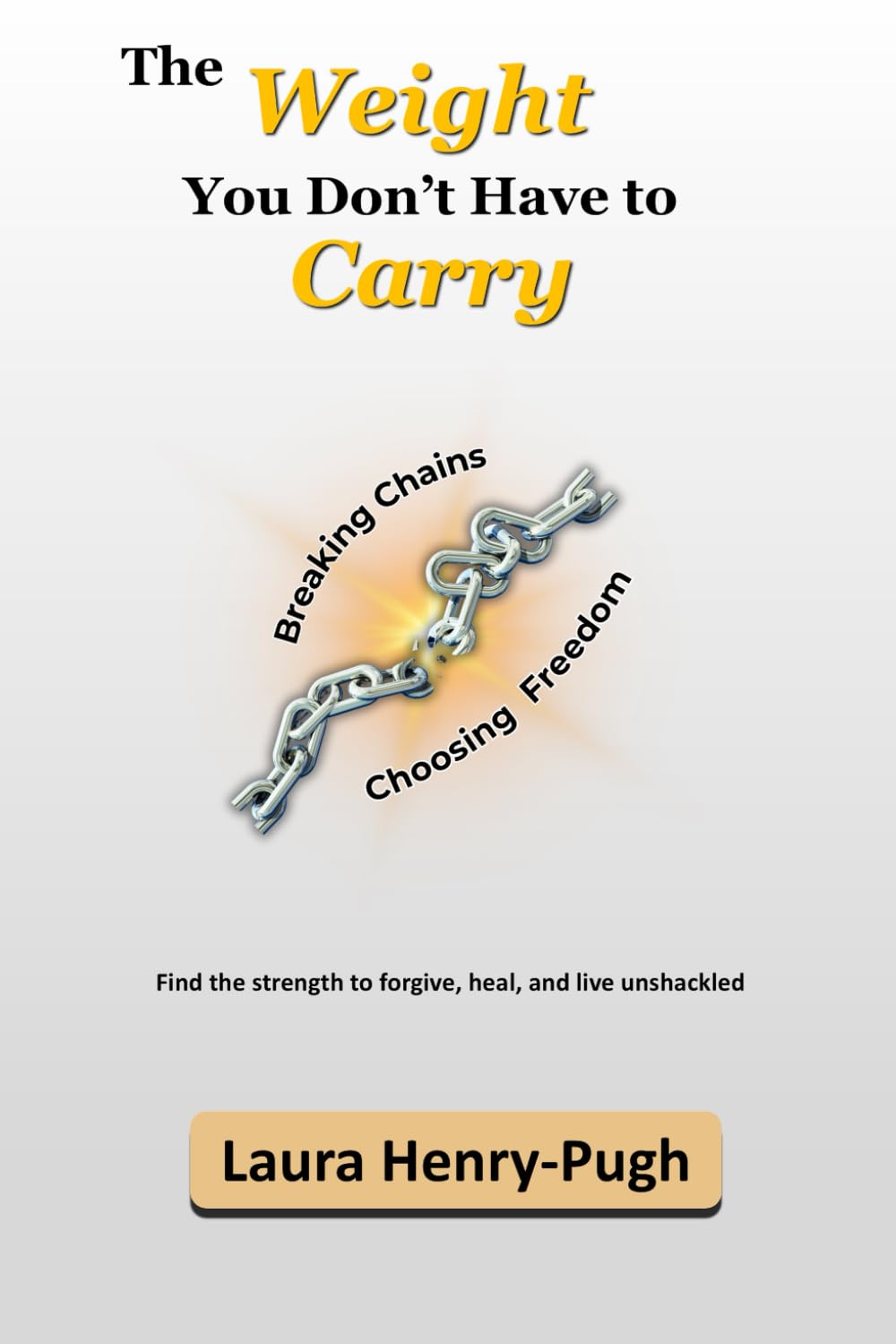 The Weight You Don’t Have to Carry: Breaking Chains and Choosing Freedom