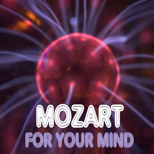 Mozart for Your Mind-Power Tune Your Brain. Music to Boost Your Mind Power