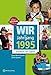 Wir vom Jahrgang 1995 - Kindheit und Jugend (Jahrgangsbände) 19 in günstig Kaufen-Wir vom Jahrgang 1995 - Kindheit und Jugend (Jahrgangsbände)