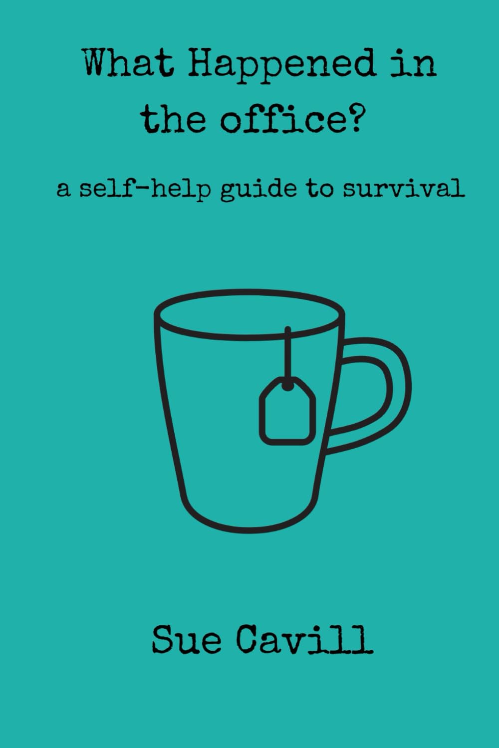 What happened in the office?: a guide to survival (workplace survival kit)