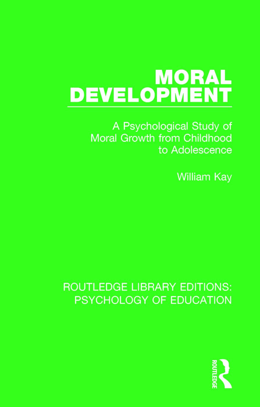 Moral Development: A Psychological Study of Moral Growth from Childhood to Adolescence (Routledge Library Editions: Psychology of Education)