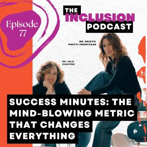 Ep. 77 Success Minutes: The Mind-Blowing Metric That Changes Everything