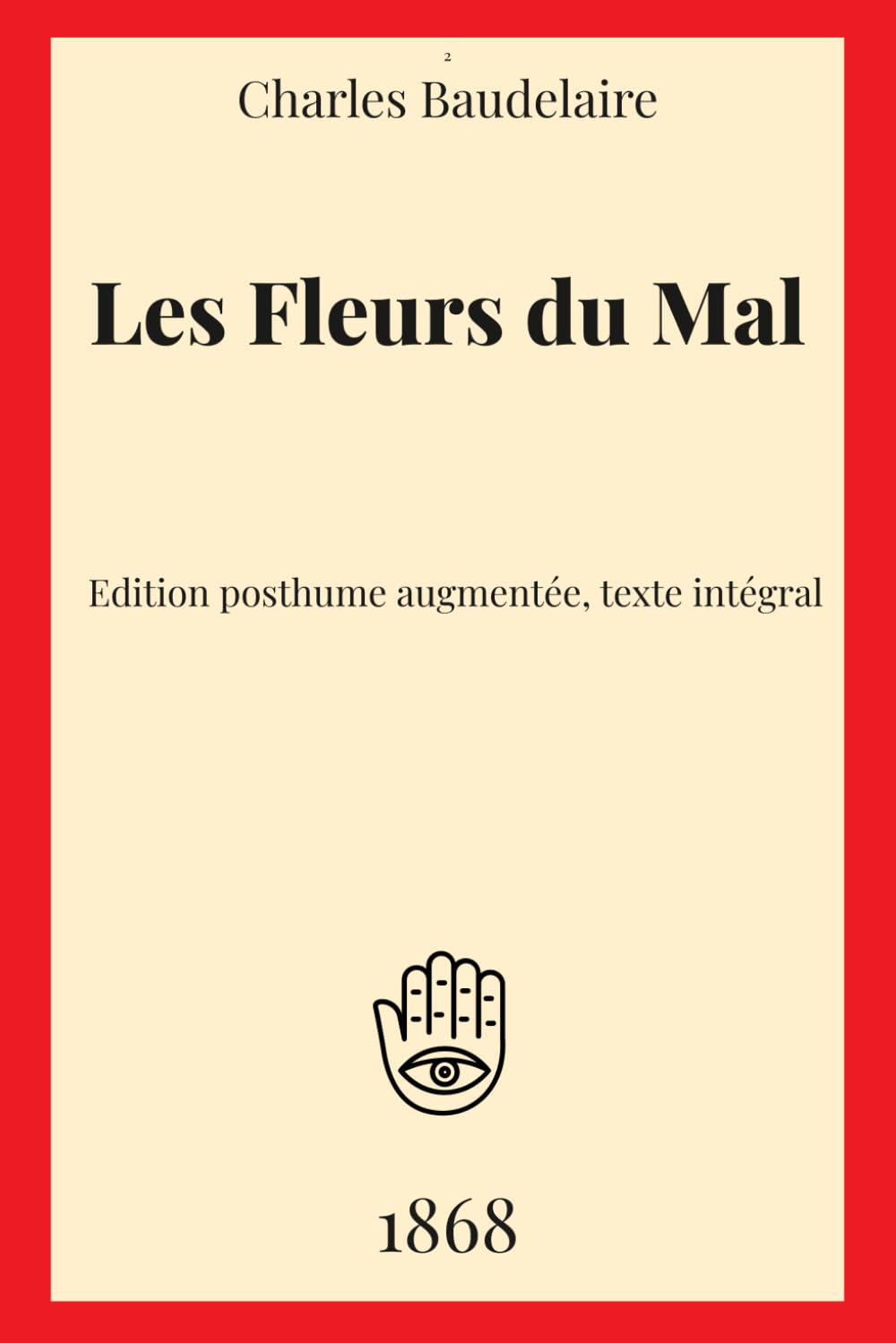 Les Fleurs du Mal: Les Fleurs du Mal - Edition posthume augmentée de 1868, texte intégral