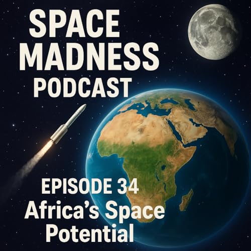 Space Madness Episode 34: Africa's Space Potential