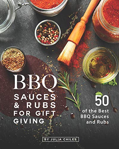 Télécharger BBQ Sauces and Rubs for Gift Giving: 50 of the Best BBQ Sauces and Rubs PDF Ebook En Ligne