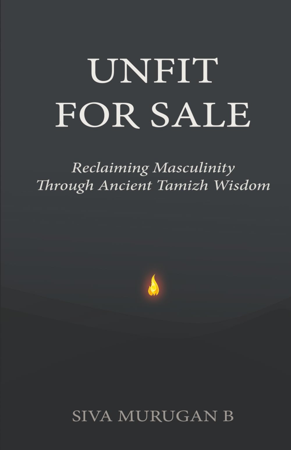 UNFIT FOR SALE: Reclaiming Masculinity Through Ancient Tamizh Wisdom