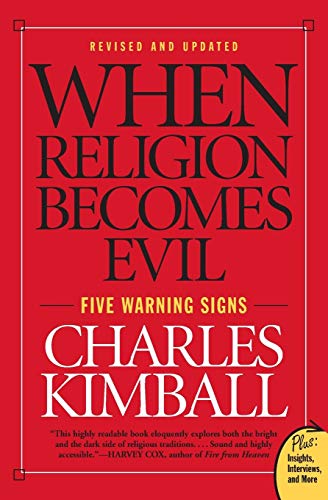 When Religion Becomes Evil: Five Warning Signs (Plus: Insights, Interviews, and More) When Religion Becomes Evil: Five Warning Signs (Plus: Insights, Interviews, and More)