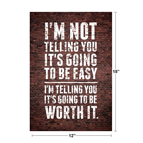 Image of Im Not Telling You Its Going To Be Easy Worth It Motivational Poster Inspirational Quote Cool Wall Art Print Poster 12x18